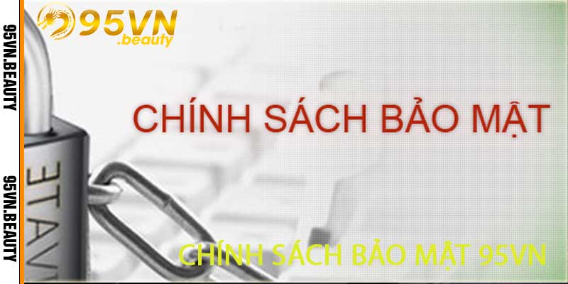 Chính Sách Bảo Mật 95VN